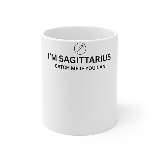 Sagittarius Mug — "I'm Sagittarius, Catch Me If You Can" Ceramic Coffee Cup (11oz & 15oz)