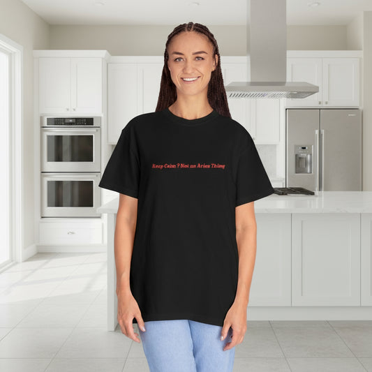 Keep Calm? Not an Aries Thing T-shirt | Zodiac Aries Horoscope Tee