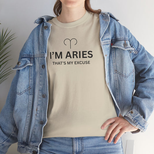I'm Aries That's My Excuse Tee | Aries Zodiac Birthday Shirt