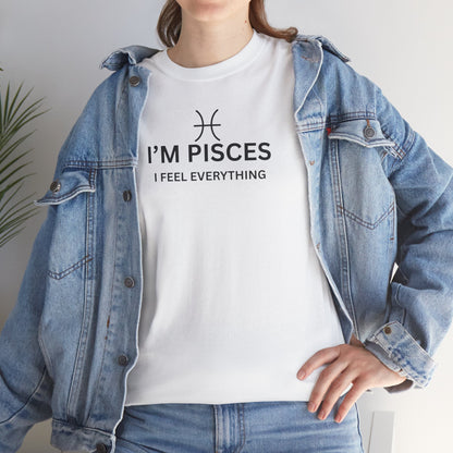 Im Pisces I Feel Everything TShirt  Astrology Pisces Tee