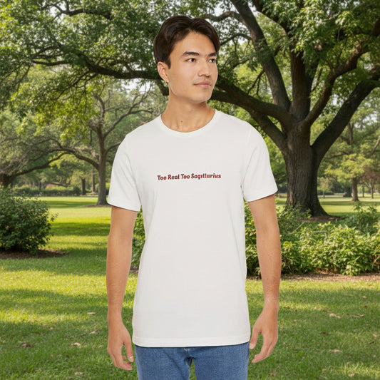 Sagittarius Zodiac Tee — "Too Real Too Sagittarius" Casual Astrology T-Shirt