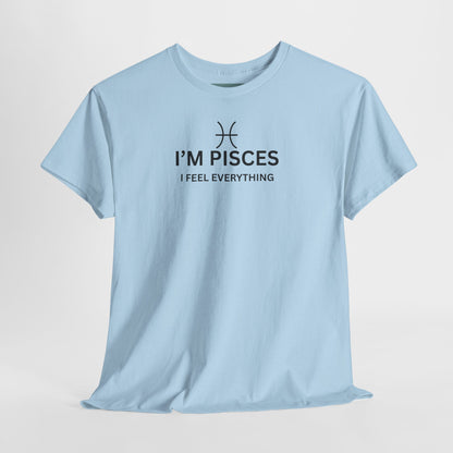 Im Pisces I Feel Everything TShirt  Astrology Pisces Tee