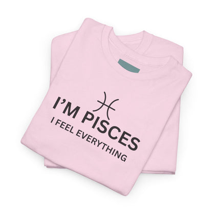 Im Pisces I Feel Everything TShirt  Astrology Pisces Tee