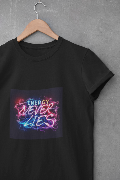 Energy Never Lies T-Shirt, Unisex Graphic Tee, Chill Vibe Shirt, Motivational Gift, Casual Wear, Everyday Humor Apparel