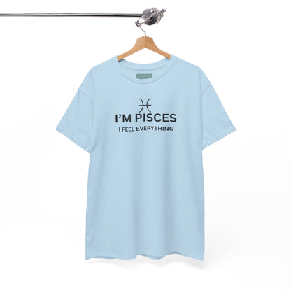 Im Pisces I Feel Everything TShirt  Astrology Pisces Tee