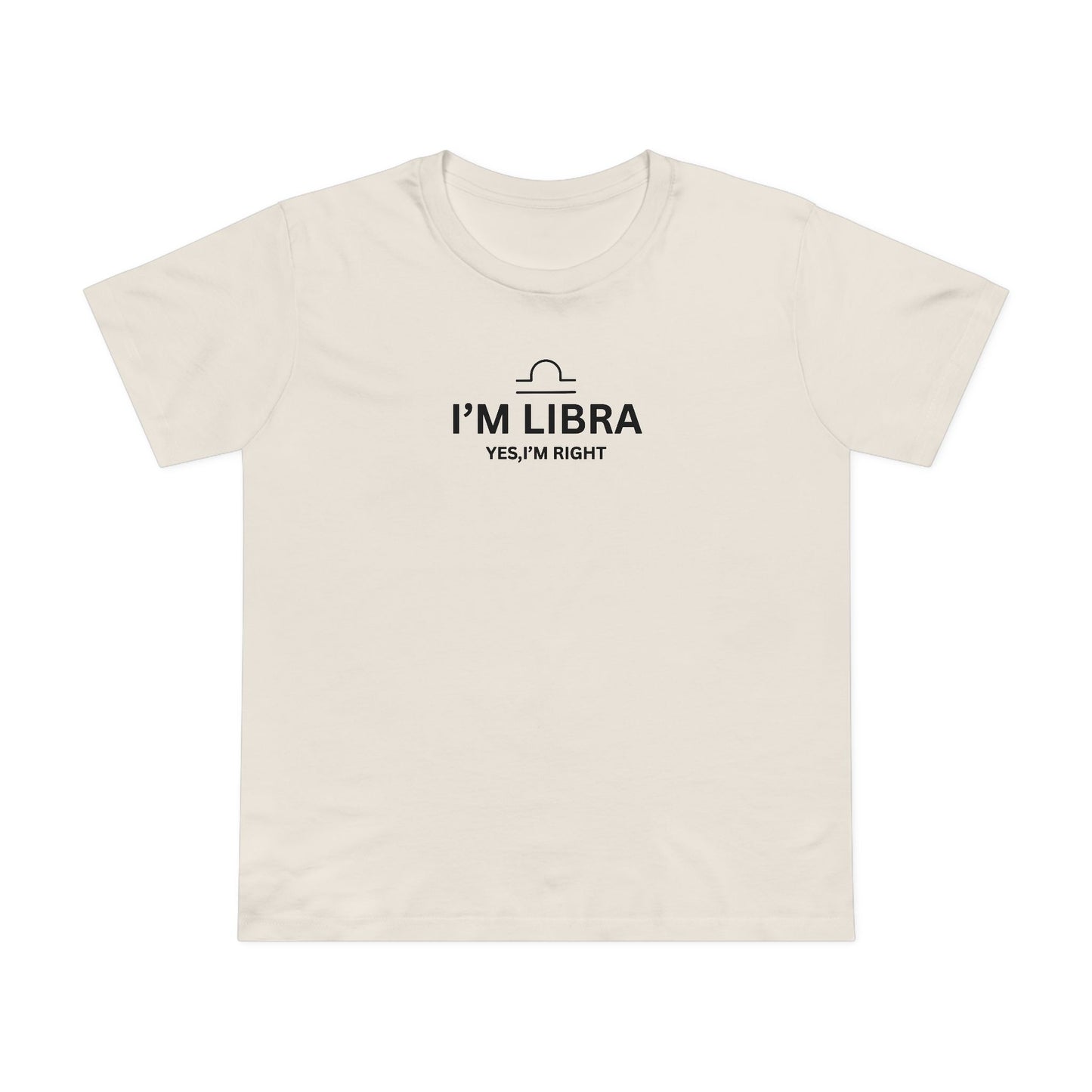 Libra Women's Tee — "I'm Libra, Yes, I’m Right" Horoscope T-Shirt