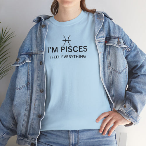 Im Pisces I Feel Everything TShirt  Astrology Pisces Tee