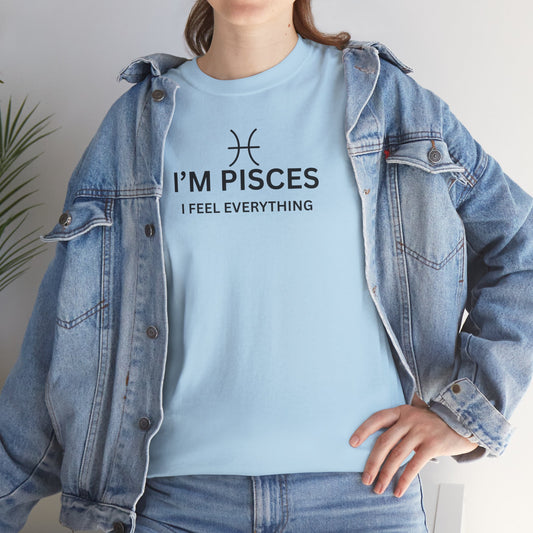 Im Pisces I Feel Everything TShirt  Astrology Pisces Tee