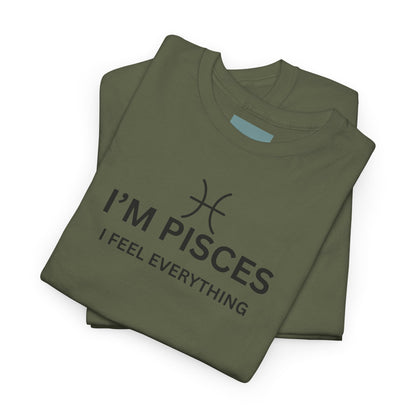 Im Pisces I Feel Everything TShirt  Astrology Pisces Tee