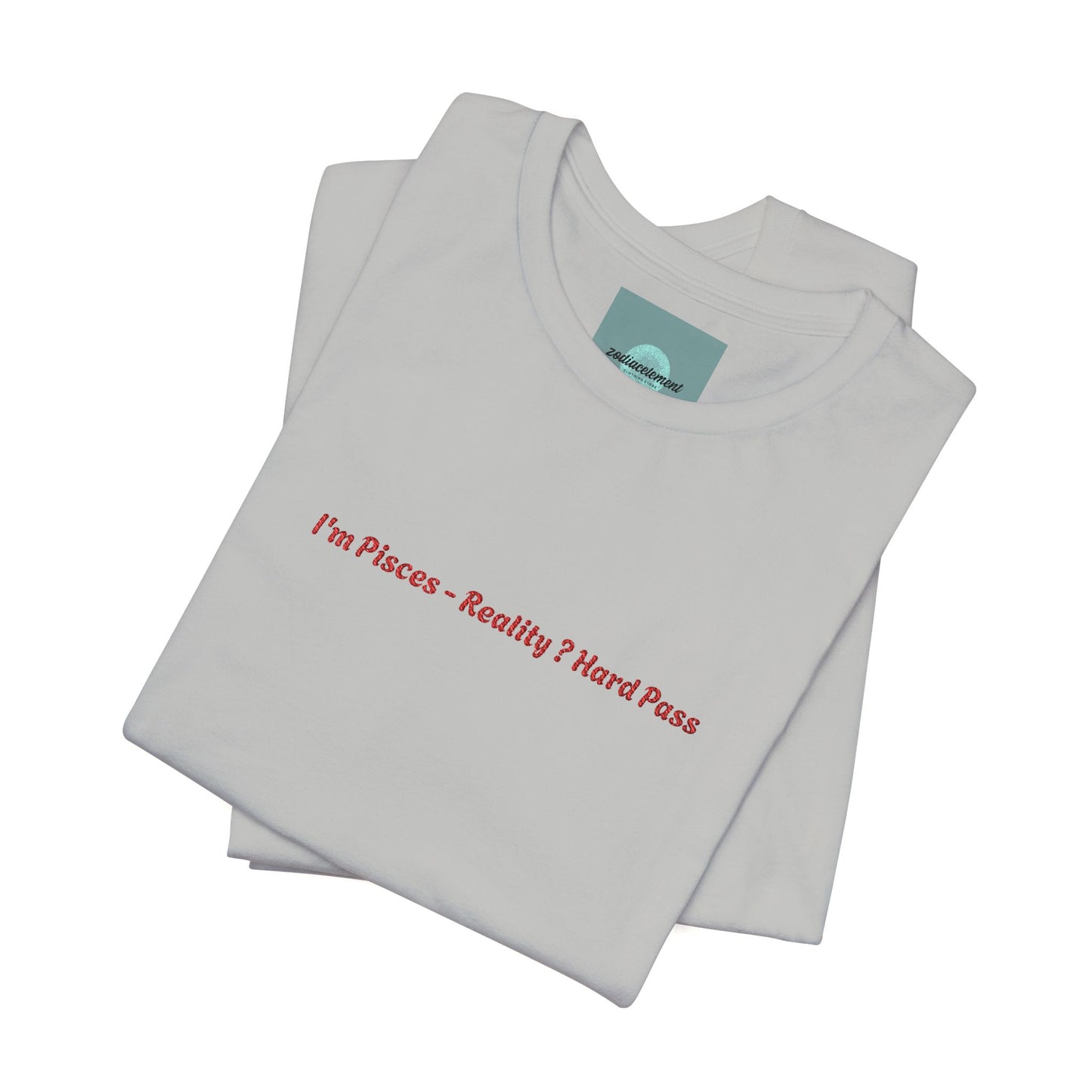 I'm Pisces. Reality ? Hard Pass