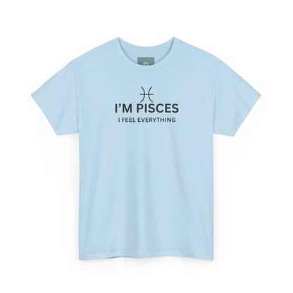 Im Pisces I Feel Everything TShirt  Astrology Pisces Tee